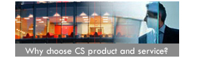 Why choose CS product and service?